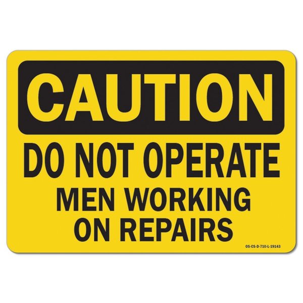 Signmission OSHA Caution, 10" Height, Aluminum, 14" x 10", Landscape, Do Not Operate Men Working On Repairs OS-CS-A-1014-L-19143
